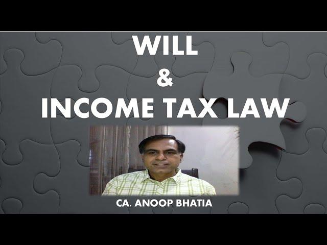 Will and Income Tax Law | CA ANOOP BHATIA