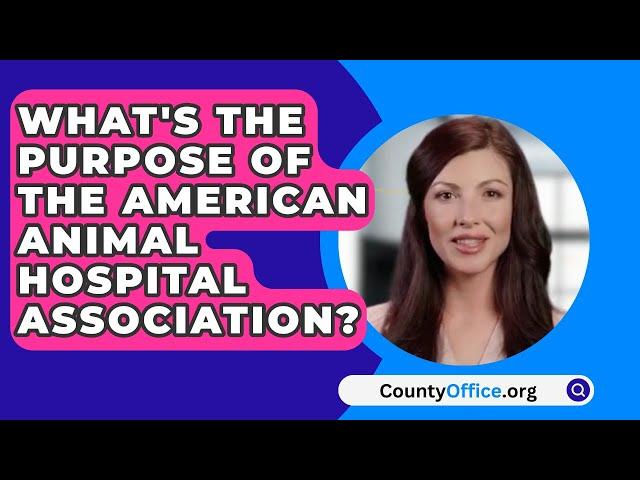 What's The Purpose Of The American Animal Hospital Association? - CountyOffice.org