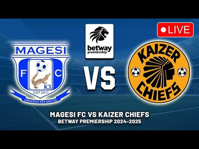  MAGESI FC VS KAIZER CHIEFS BETWAY PREMIERSHIP 2024/25 PREVIEW, LIVE MATCH TODAY