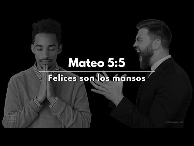 Felices son los mansos | Mateo 5:5 | Dr. John MacArthur en Español