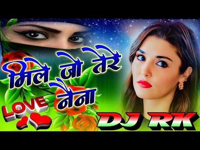 Mile Jo Tere Naina Dj Remix  Love Special Hindi Song  Hard Dholki Mix #djrksongs