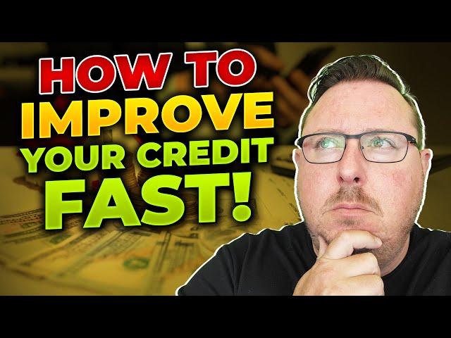 How to Improve Credit Score Fast (Tips from a Mortgage Broker!)