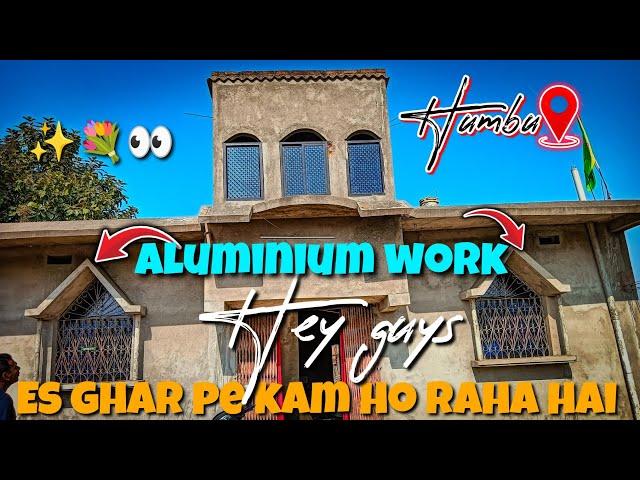 New side aluminium working on humbu ||  Windows and arch work || today vlogs 001