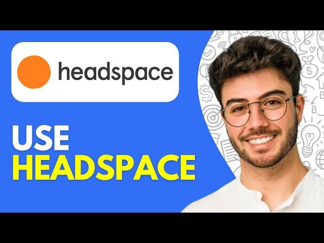 How to Use Headspace (2025) Headspace Tutorial