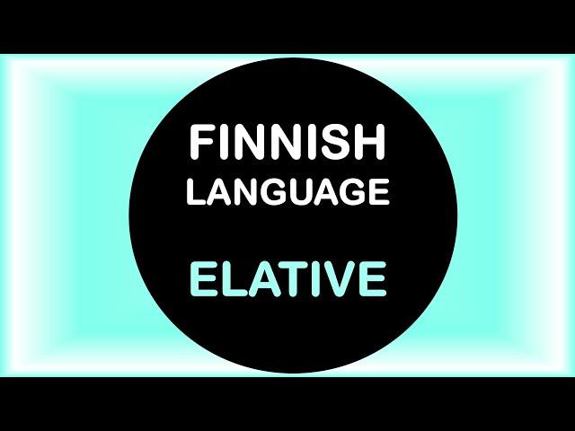 LEARN FINNISH | ELATIVE CASE (WITH EXAMPLES)