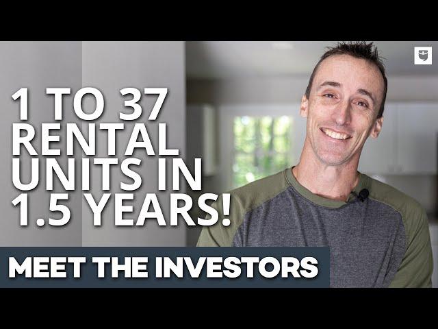 How This Real Estate Investor Went From 1 to 37 Rental Property Units in Less Than 1.5 Years!