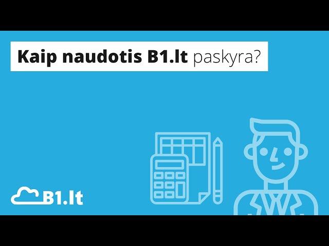 Kaip naudotis B1.lt paskyra?