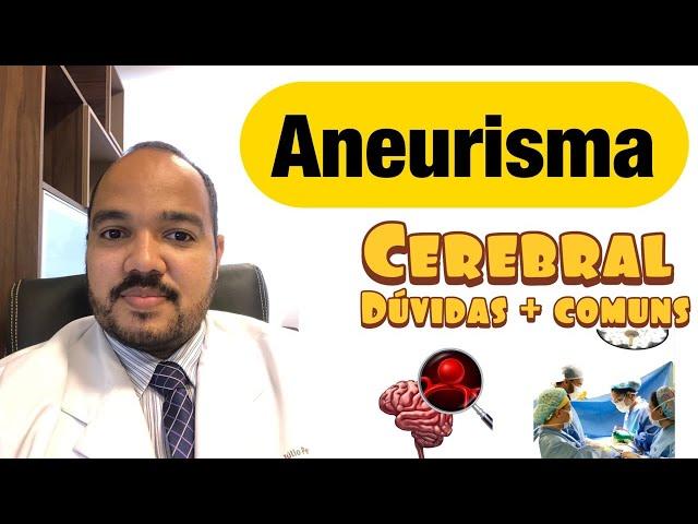 ANEURISMA CEREBRAL |  Dúvidas mais comuns