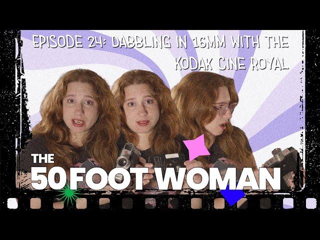 Dabbling in 16mm with the Kodak Cine Royal: 50 Foot Woman Episode 24