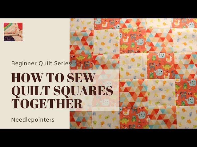 Beginner Quilt Series - How to Sew Quilt Squares Together