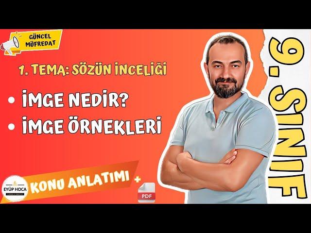 9. SINIF EDEBİYAT / 1. TEMA SÖZÜN İNCELİĞİ / İMGE NEDİR?