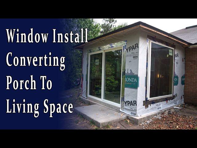 Installing Windows, Converting the Porch To Living Space