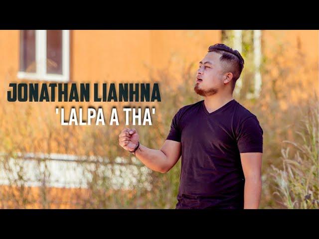 JONATHAN LIANHNA - LALPA A THA (Official Music Video)