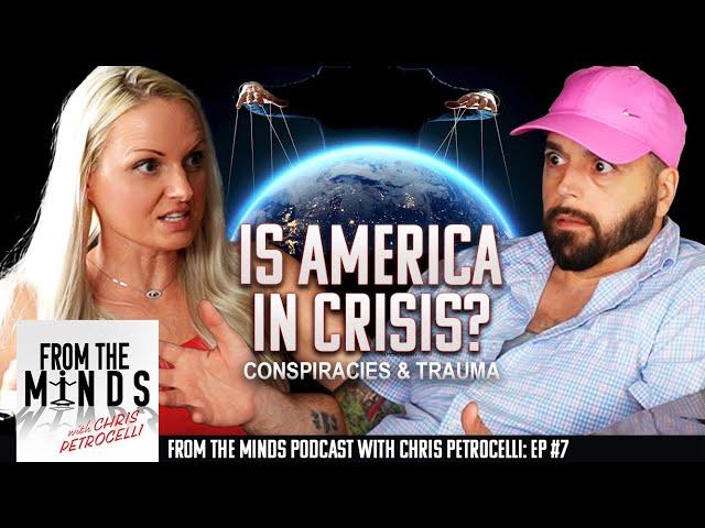 Going Down The Rabbit Hole (Conspiracies, Trauma, Divided Nation) | From The Minds (EP #7)