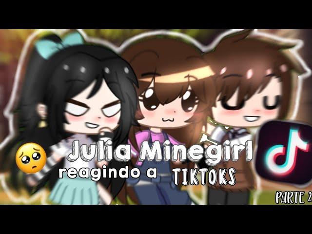 °•︎Julia Minegirl Reagindo a Tiktoks︎•° (parte 2)