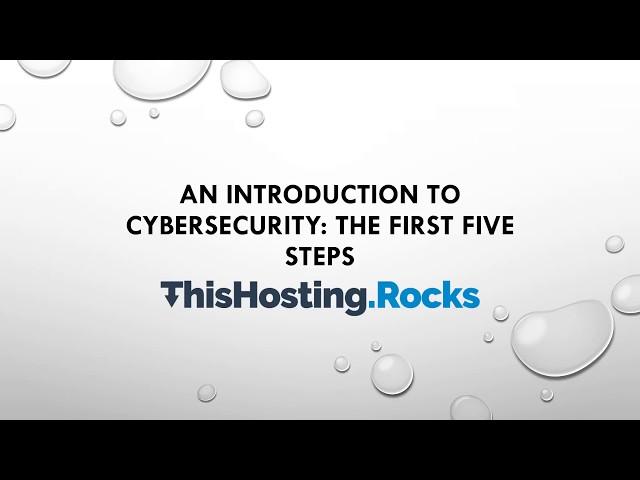An Introduction to Cybersecurity: The First Five Steps