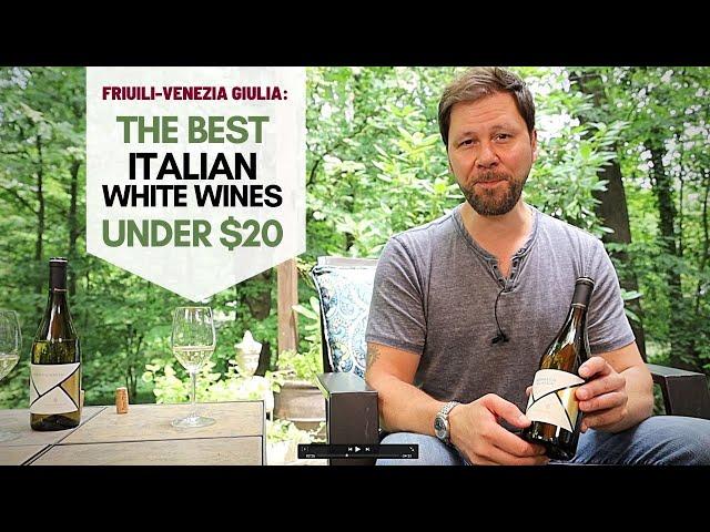 The Best Italian Wines Under $20: The White Wines of Friuli