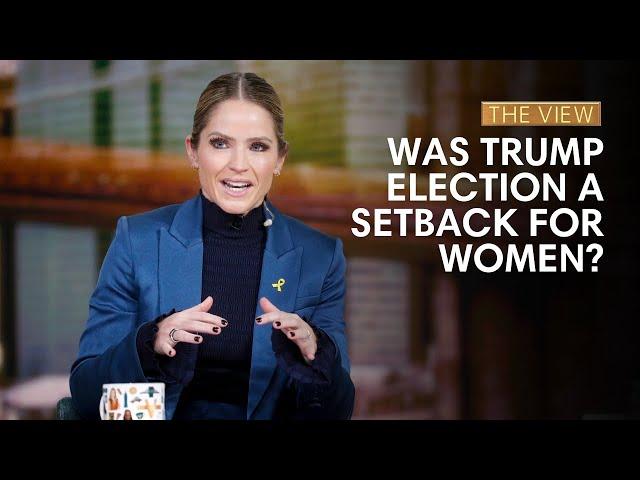 Was Trump Election A Setback For Women? | The View