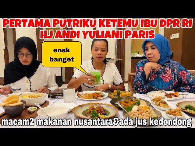 PERTAMA PUTRIKU KETEMU IBU DPR RI Hj ANDI YULIANI PARIS & SURPRISE ADA MINUMAN LANGKA JUS KEDONDONG