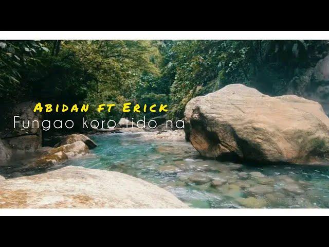 ABIDAN X ERICK_ FUNGAO AE KORO TIDO NA OFFICIAL MUSIC VIDEO