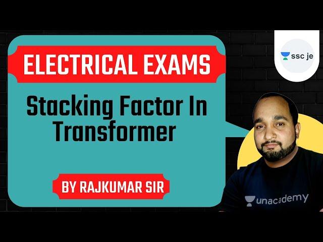 Electrical Exams 2021 | Stacking Factor In Transformer | By Rajkumar Singh