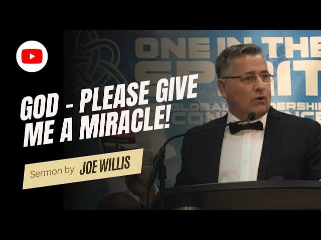 God - Please Give Me A Miracle! - Joe Willis