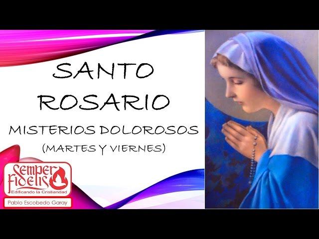 Santo Rosario Misterios de Dolor (Martes y Viernes)