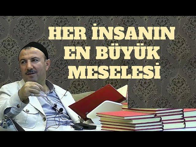 Her İnsanın En Büyük Meselesi