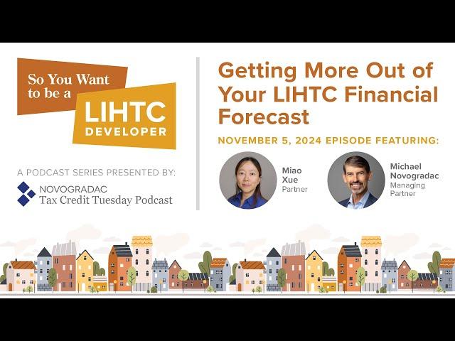 Nov. 5, 2024: So You Want to Be a LIHTC Developer: Getting More Out of Your Financial Forecasts