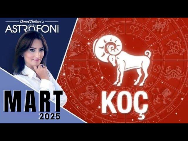 Koç Burcu, Mart 2025, Aylık Burç Yorumları, Astrolog Demet Baltacı ile Astroloji haber burçlar