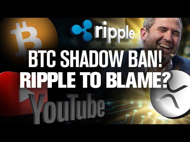 YouTube’s Shadow Ban of BITCOIN!! Ripple to Blame!?