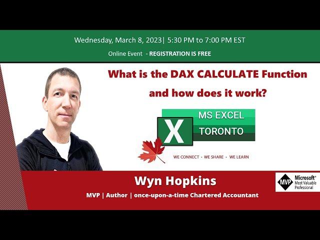MS Excel Toronto Meetup - What is the DAX CALCULATE Function and how does it work -Wyn Hopkins