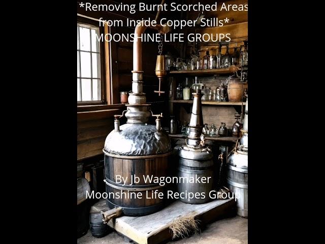 *Removing Burnt Scorched Areas from Inside Copper Stills*