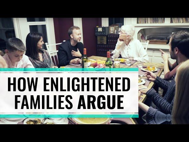 How Enlightened Families Argue