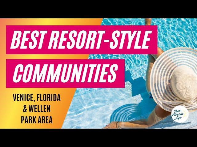 Live the Resort Life! Hottest Resort-Style Communities in Venice, Florida & Wellen Park Area (2023)