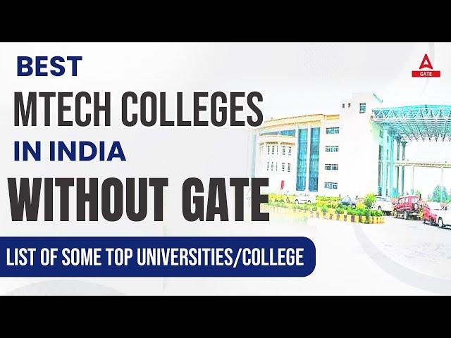 Best MTech Colleges in India Without GATE | List of Some Top Universities and Colleges