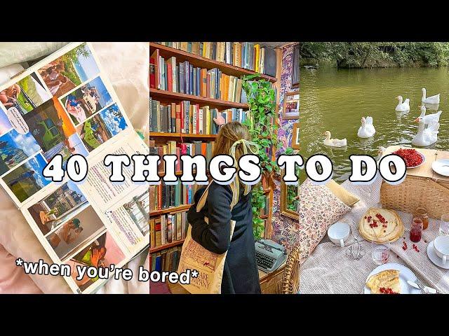 40 things to do when your bored 🫧