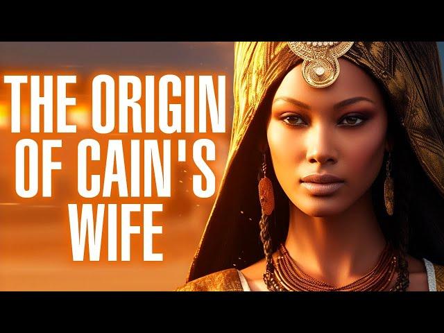 The ORIGIN Of Cain's Wife | Where Did Cain Get His Wife?