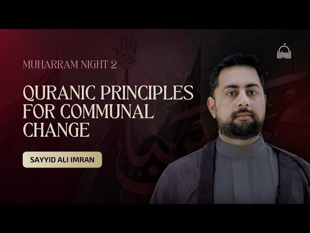 [2/10] Quranic Principles For Communal Change - Sayyid Ali Imran