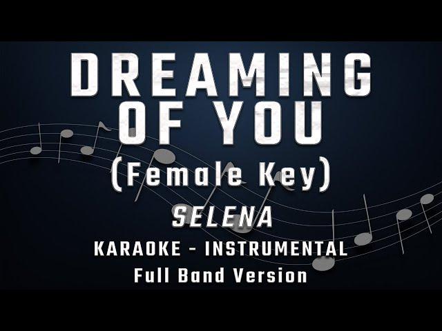 DREAMING OF YOU - FEMALE KEY - FULL BAND KARAOKE - INSTRUMENTAL - SELENA