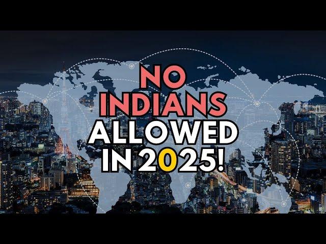 5 Countries Banning Indian Travelers in 2025 - Shocking Update!