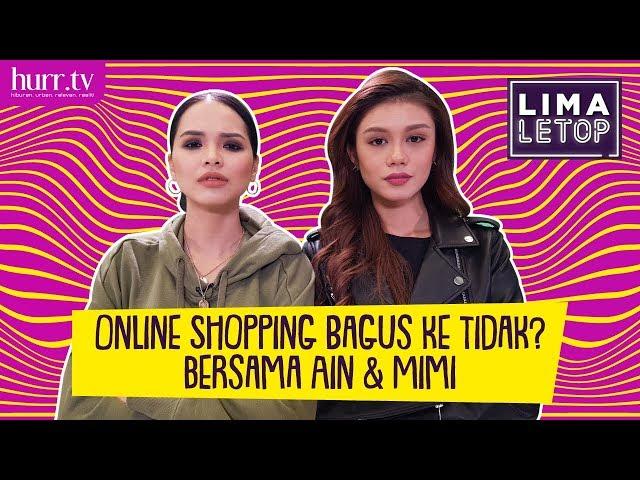 LimaLeTop! | Online Shopping Bagus Ke Tidak Bersama Ain Edruce & Mimi Lana (Full Version)