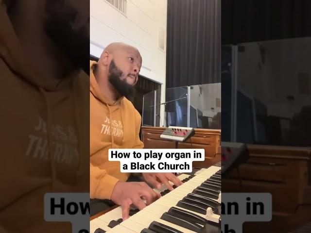 How to play organ in a Black Church