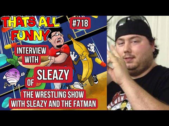 thats all funny podcast - Ep. 718 - Interview with Sleazy of  @SleazyAndTheFatman