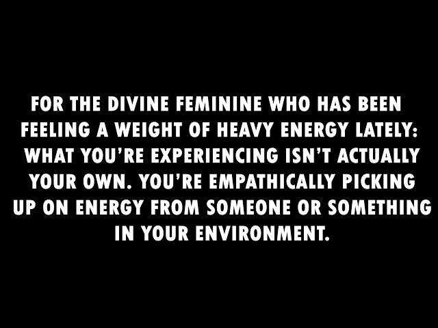 "Divine Feminine : A Message for Those Sensing Heavy Energy – You've Stirred Something Within Them"