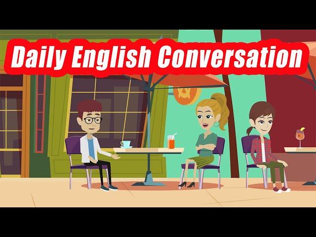 Learn English Conversation| Common English Dialogues for Daily Life