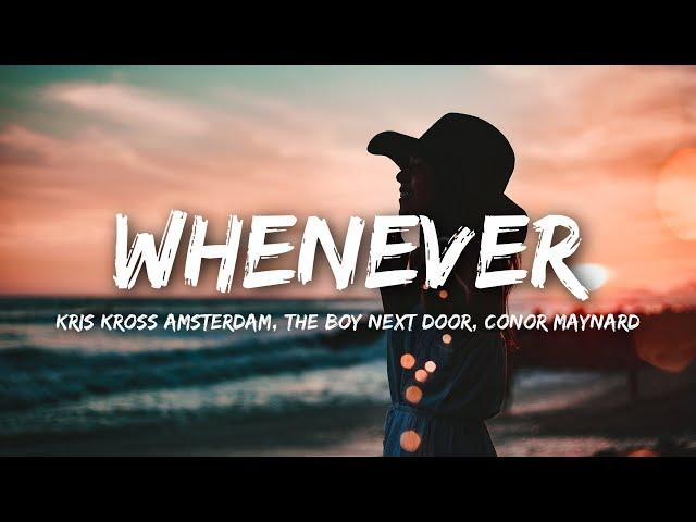 Kris Kross Amsterdam x The Boy Next Door - Whenever (Lyrics) feat. Conor Maynard