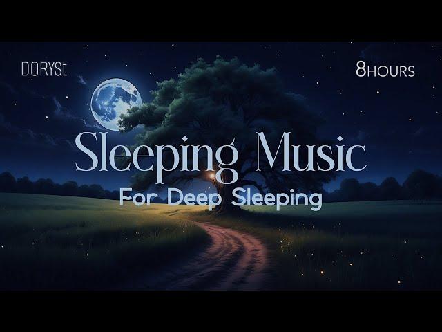 8 Hours - Quiet Night - Sleeping Music For Deep Sleeping,  Relaxing Music, Beat Insomnia Forever