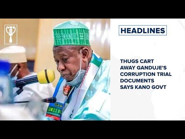 Thugs cart away Ganduje’s corruption trial documents says Kano Govt and more