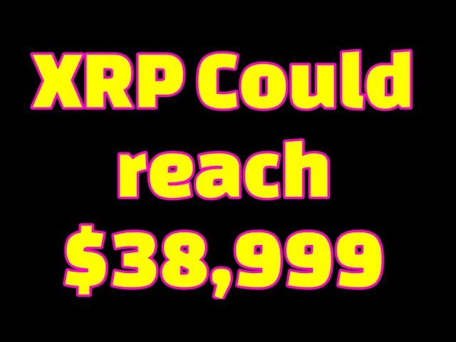 XRP Price Prediction for $38,999.00 , we have to see this!